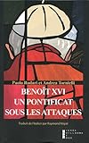 Benoît XVI : Un pontificat sous les attaques by 