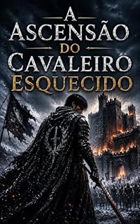 Livro A ASCENSÃO DO CAVALEIRO ESQUECIDO : Um romance de vingança e honra