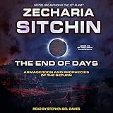 The End of Days: Armageddon and Prophecies of the Return (Earth Chronicles, Book 7) by 