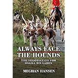 Always Face the Hounds: The Negotiation for Osama bin Laden