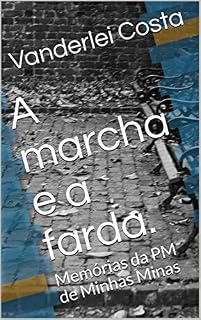 Livro A marcha e a farda.: Segundos podem valer mais que anos