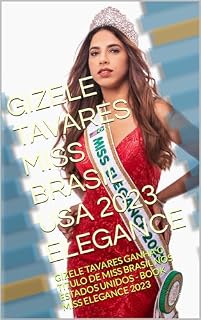 Livro GIZELE TAVARES MISS BRASIL USA 2023 ELEGANCE : GIZELE TAVARES GANHA O TITULO DE MISS BRASIL NOS ESTADOS UNIDOS - BOOK MISS ELEGANCE 2023