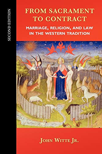 From Sacrament to Contract, Second Edition: Marriage, Religion, and Law in the Western Tradition From Sacrament to Contract, Second Edition: Marriage, Religion, and Law in the Western Tradition
