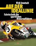 Auf der Ideallinie. Fahrtechnik f�r sportliches Motorradfahren 