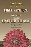 Image de Odisea metafísica hacia la Revolución Mexicana: Francisco I. Madero y su libro secreto, Manual espírita (Spanish Edition)