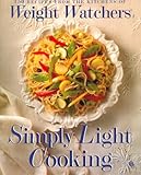 Weight Watchers Simply Light Cooking: 250 Recipes from the Kitchens of Weight Watchers by 