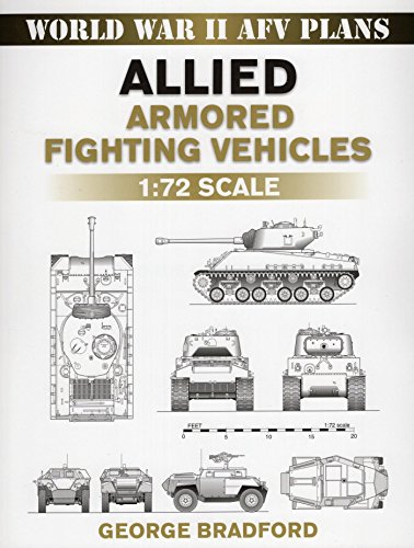 Allied Armored Fighting Vehicles: 1:72 Scale (World War II AFV Plans) by George Bradford