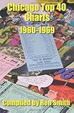Chicago Top 40 Charts 1960-1969 by Ron Smith