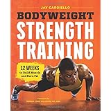 Bodyweight Strength Training: 12 Weeks to Build Muscle and Burn Fat