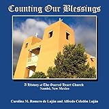 Counting Our Blessings, A History of The Sacred Heart Church in Nambe, New Mexico by 