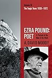 Ezra Pound: Poet: Volume III: The Tragic Years 1939-1972 (Ezra Pound, Poet)