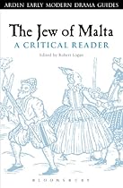 The Jew of Malta: A Critical Reader (Arden Early Modern Drama Guides)