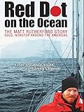 Red Dot on the Ocean: The Matt Rutherford Story