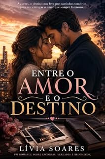 Livro Título entre o amor e o destino: Entre o Amor e o Destino: Uma história de segundas chances e superação