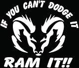 Can't Dodge It Ram It Car Truck Window Bumper Vinyl Graphic Decal Sticker- (6 inch) / (15 cm) Wide GLOSS WHITE Color
