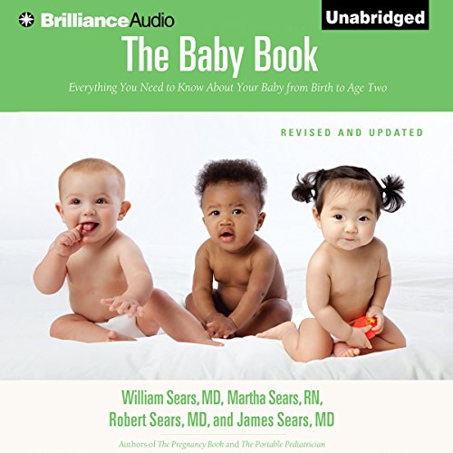 The Baby Book Everything You Need to Know About Your Baby from Birth to Age Two Audiobook [Free