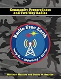 Radio Free Earth: Community Preparedness and Two Way Radios by Marshall Masters, Duane W Brayton
