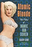 Atomic Blonde: The Films of Mamie Van Doren by Barry Lowe