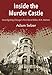 Inside the Murder Castle: Investigating Chicago's First Serial Killer, H.H. Holmes