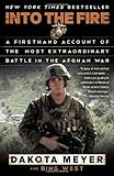 Into the Fire: A Firsthand Account of the Most Extraordinary Battle in the Afghan War
