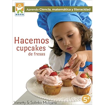 Hacemos cupcakes de fresas: Aprendo ciencia, matemática y literacidad