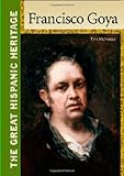 Francisco Goya (The Great Hispanic Heritage) by 