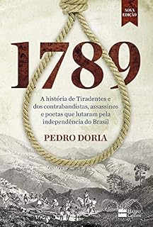 Livro 1789: A história de Tiradentes, contrabandistas, assassinos e poetas que sonharam a Independência do Brasil