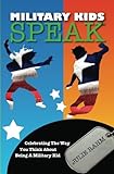 Military Kids Speak: Celebrating the Way you Think about Being a Military Kid