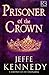 Prisoner of the Crown (Chronicles of Dasnaria Book 1) by Jeffe Kennedy