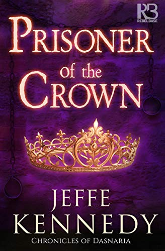 Prisoner of the Crown (Chronicles of Dasnaria Book 1) by Jeffe Kennedy
