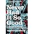 Never Had It So Good: A History of Britain from Suez to the Beatles