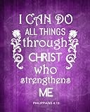 I Can do All Things Through Christ Who Strengtens Me: 8