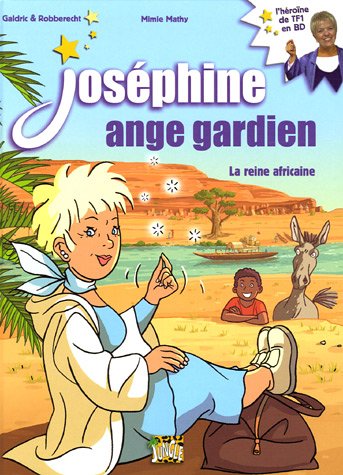 Joséphine ange gardien, Tome 1 : La reine africaine by THIERRY ROBBERECHT, MIMIE MATHY GALDRIC