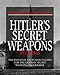 Hitler's Secret Weapons: 1933-1945 (World War II Germany)