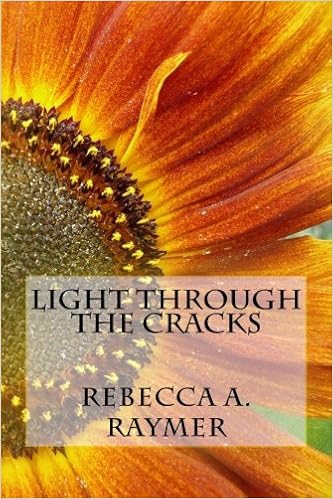 Light Through The Cracks Raymer Rebecca A 9781460984192 Amazon Com Books