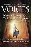 VOICES: Women Braving It All to Live Their Purpose by Chloe Rachel Gallaway, TBG, Karen Dorey Lovelien