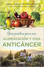 Guía práctica para una alimentación y vida anticáncer (Medicinas complementarias)