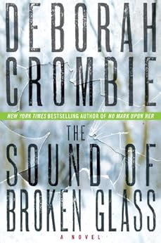 The Sound of Broken Glass: A Novel (Duncan Kincaid / Gemma James Book 15) by [Crombie, Deborah]