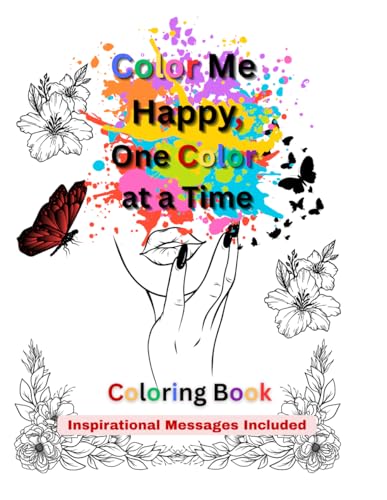 Color Me Happy - One Color At A Time: Adult Coloring Book