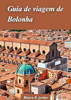 Livro GUIA DE VIAGEM DE BOLONHA 2024: Um guia completo com a melhor comida, cultura e história no coração da Itália