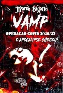 Livro VAMP - OPERAÇÃO COVID 2020/22: O APOCALIPSE CHEGOU!