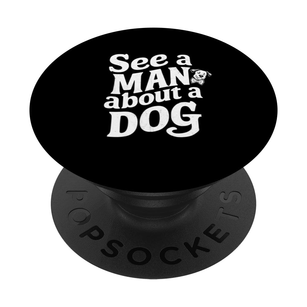 Man About A Dog Funny Dog Owner PopSockets Swappable PopGrip