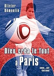 Dieu créa le foot à Paris