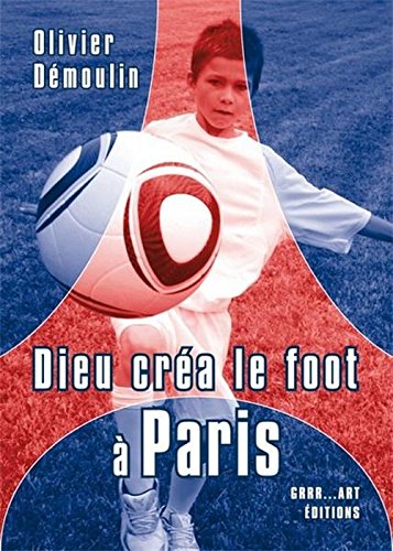 Dieu créa le foot à Paris