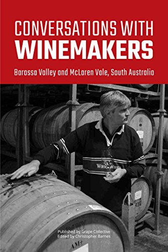 Conversations with winemakers: Barossa Valley and McLaren Vale, South Australia by Christopher Barnes