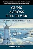 Guns Across the River: The Battle of the Windmill, 1838 by 