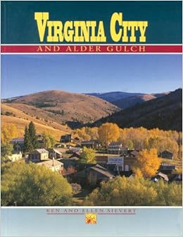 Virginia City and Alder Gulch, by Ken Sievert