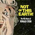 Not Of This Earth! The Film Music Of Ronald Stein