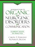 Introduction to Organic and Neurogenic Disorders of Communication: Current Scope of Practice