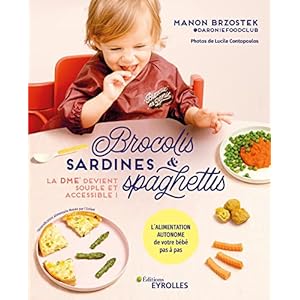 Brocolis, sardines et spaghettis… La DME devient souple et accessible !: L’alimentation autonome de votre bébé pas à pas